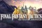 Test de Final Fantasy Tactics the Ivalice Chronicles